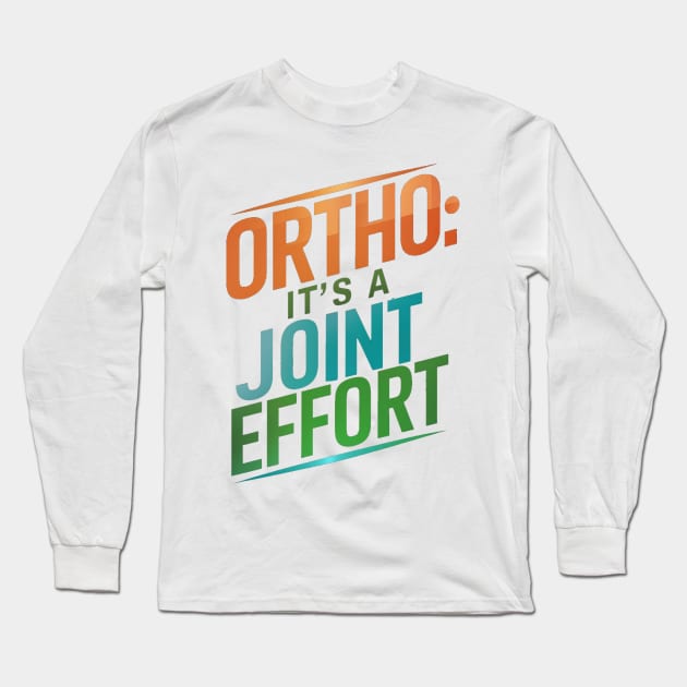 Ortho It's A Joint Effort Long Sleeve T-Shirt by alby store